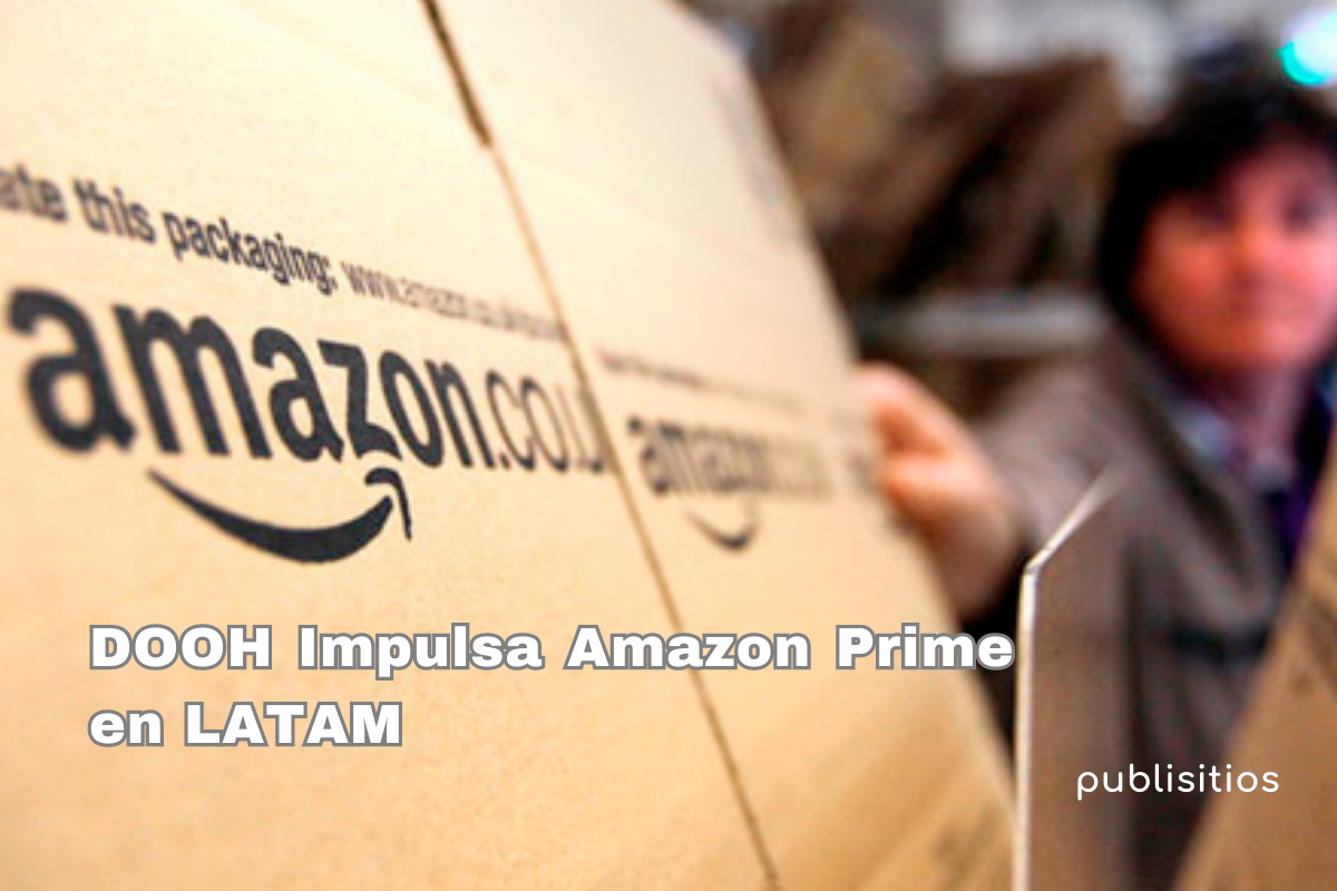 Imagen del blog: DOOH Impulsa Amazon Prime en LATAM