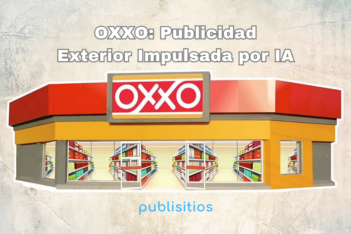 Imagen del blog: OXXO: Publicidad Exterior Impulsado por IA