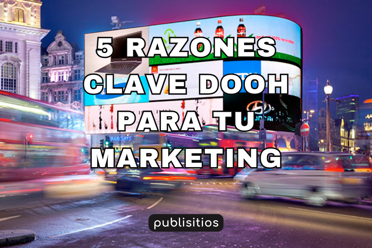 Imagen del blog: 5 Razones Clave DOOH para tu Marketing