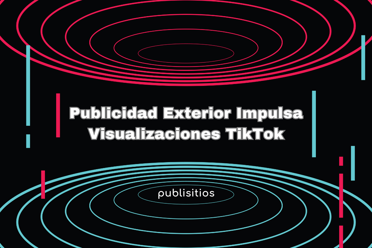 Imagen del blog: Publicidad Exterior Impulsa Visualizaciones en Tiktok