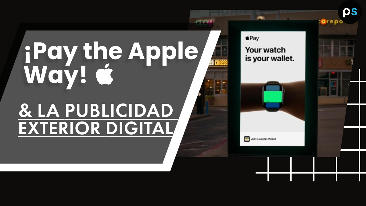 Pay the Apple Way: La Revolución de Apple Pay y la Publicidad Exterior Digital