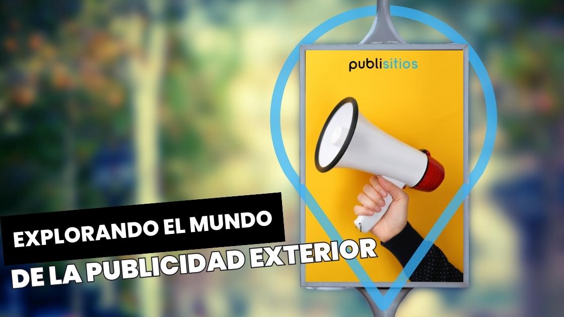 Explorando el mundo de la Publicidad Exterior