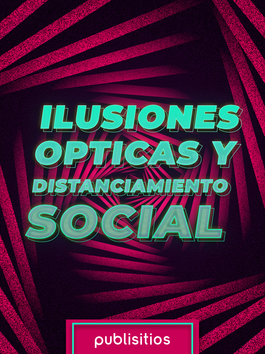 ILUSIONES OPTICAS Y DISTANCIAMIENTO SOCIAL