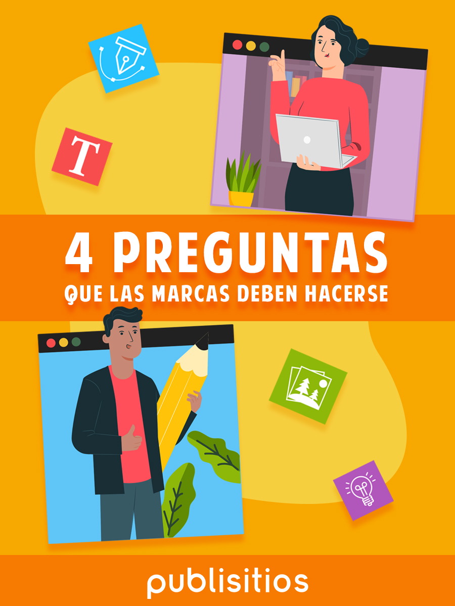 4 PREGUNTAS QUE LAS MARCAS DEBEN HACERSE